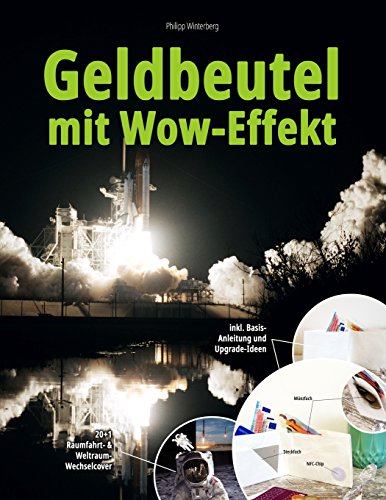 Geldbeutel mit Wow-Effekt: 20+1 Raumfahrt- & Weltraum-Wechselcover: inkl. Basis-Anleitung und Upgrade-Ideen (Bücher von Philipp Winterberg, Band 1)
